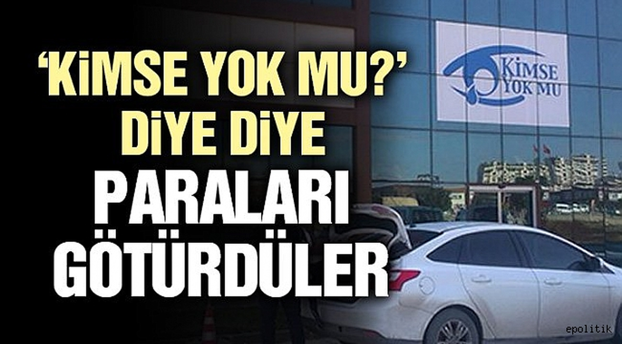 'Kimse yok mu?' diye diye paraları götürdüler