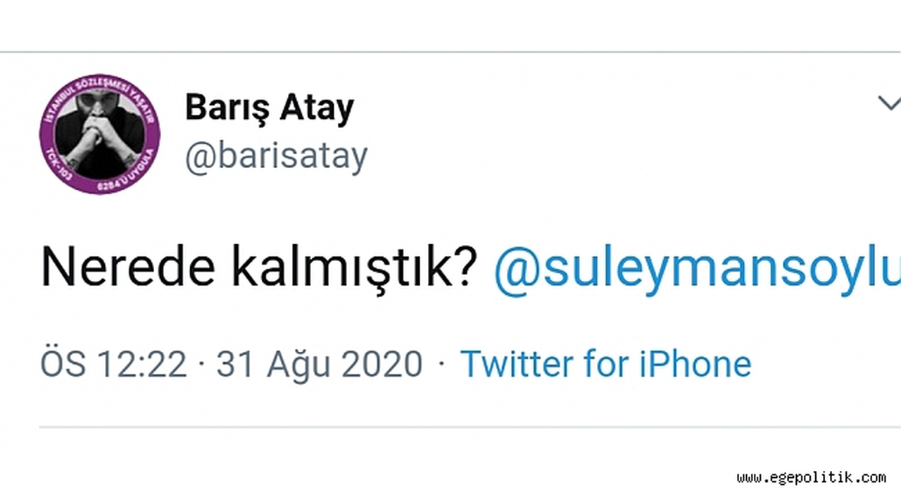 Barış Atay' ın ilk tweeti Soylu' ya: Nerede kalmıştık?
