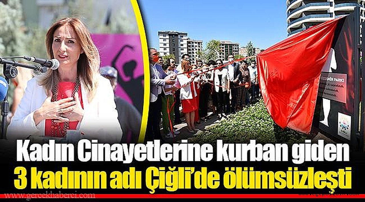 Kadın Cinayetlerine kurban giden 3 kadının adı Çiğli’de ölümsüzleşti