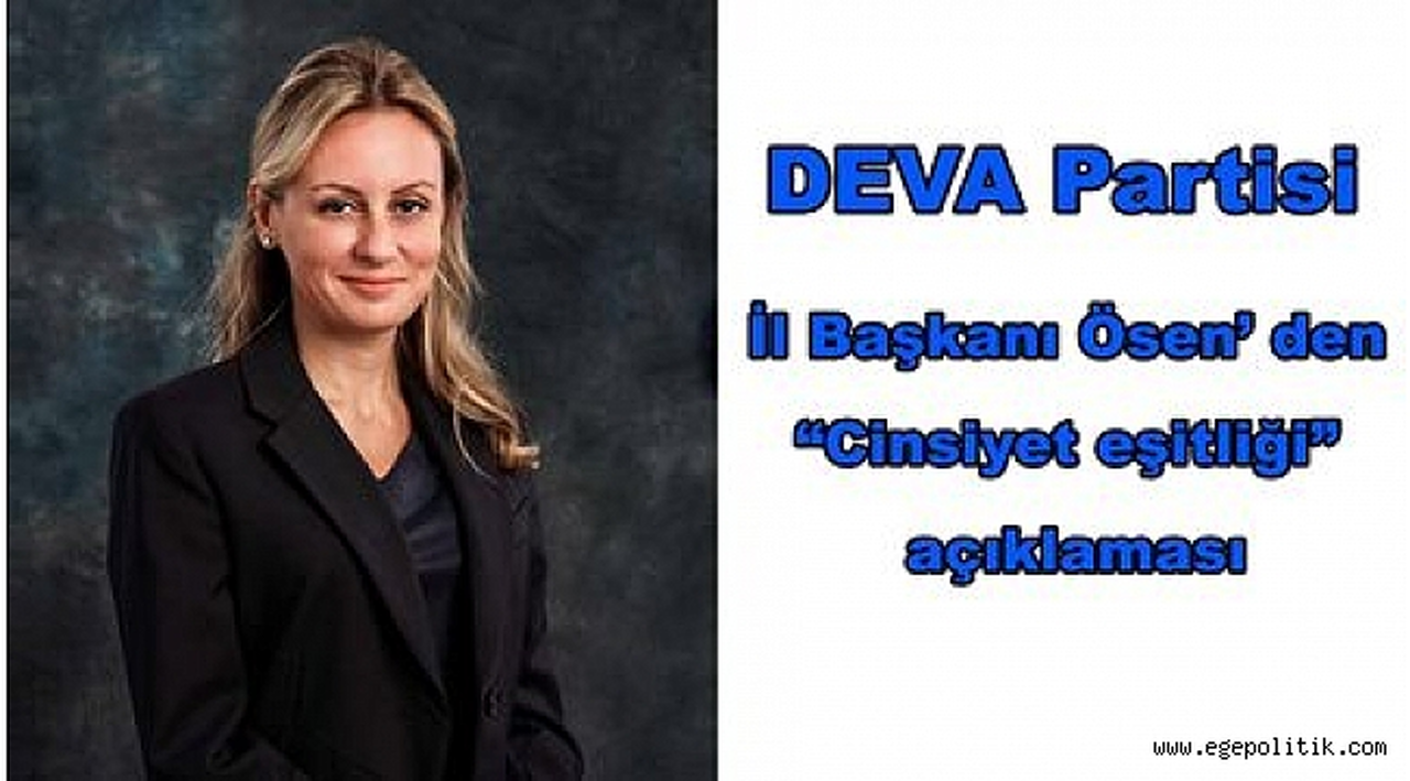 DEVA Partisi İzmir İl Başkanı Ösen' den "Cinsiyet eşitliği" vurgusu