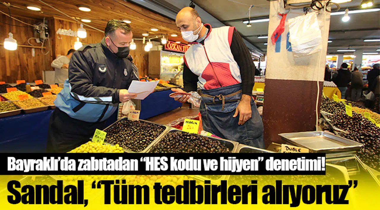 Bayraklı'da zabıta ekipleri "HES kodu ve hijyen" denetimi yaptı!