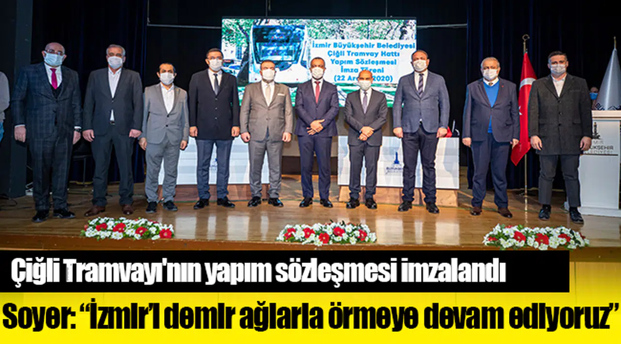 Çiğli Tramvayı'nın yapım sözleşmesi imzalandı