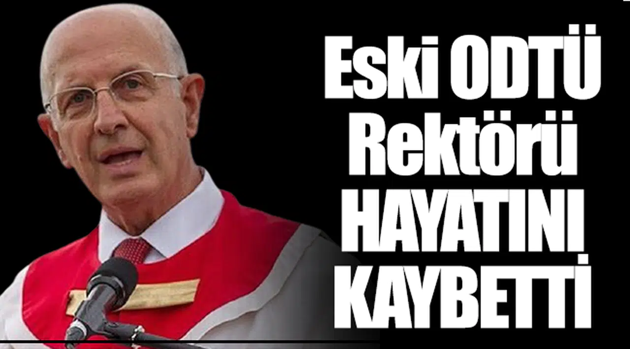 Eski ODTÜ Rektörü Prof. Dr. Ahmet Acar vefat etti