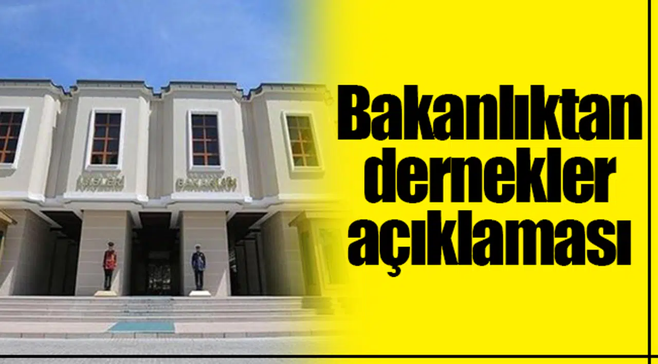 İçişleri Bakanlığı'ndan dernekler düzenlemesiyle ilgili açıklama!
