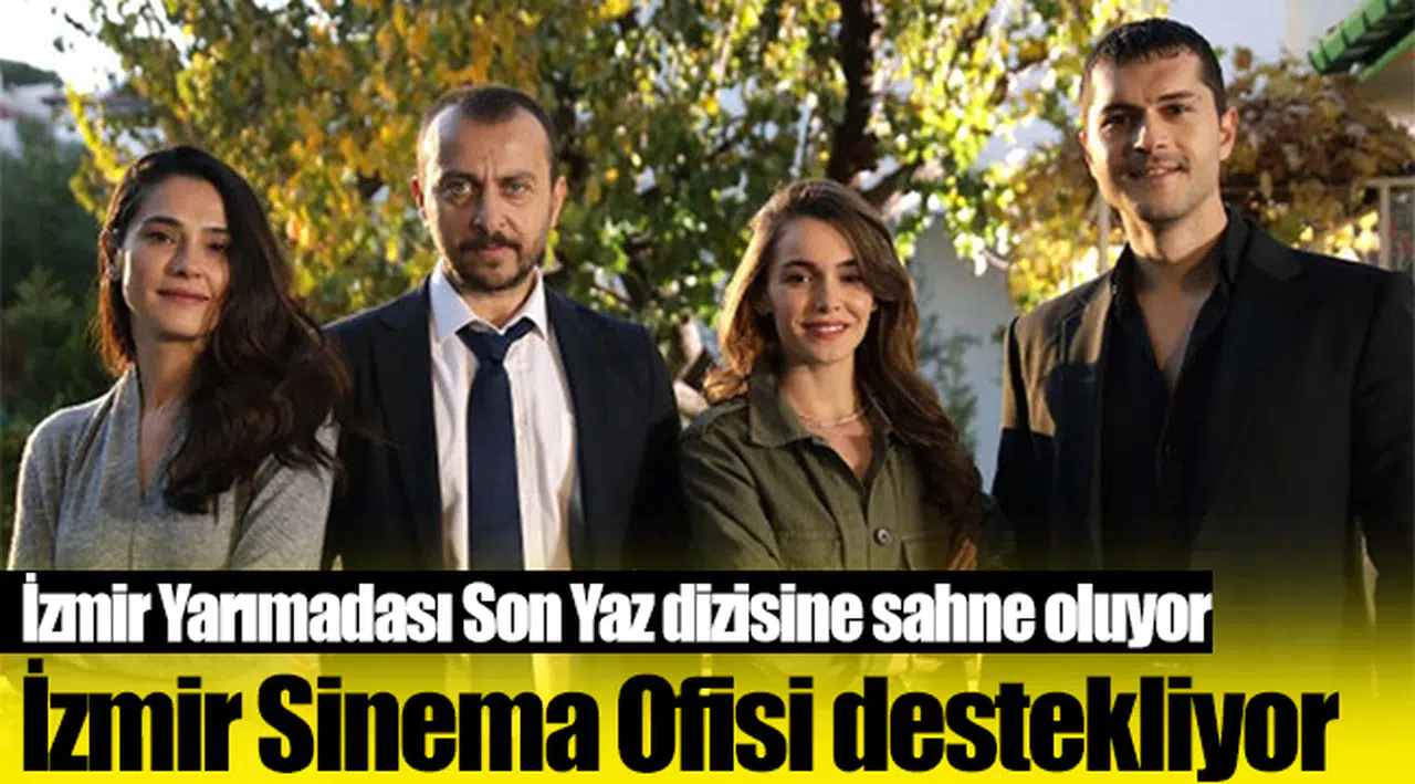 İzmir Yarımadası Son Yaz dizisine sahne oluyor