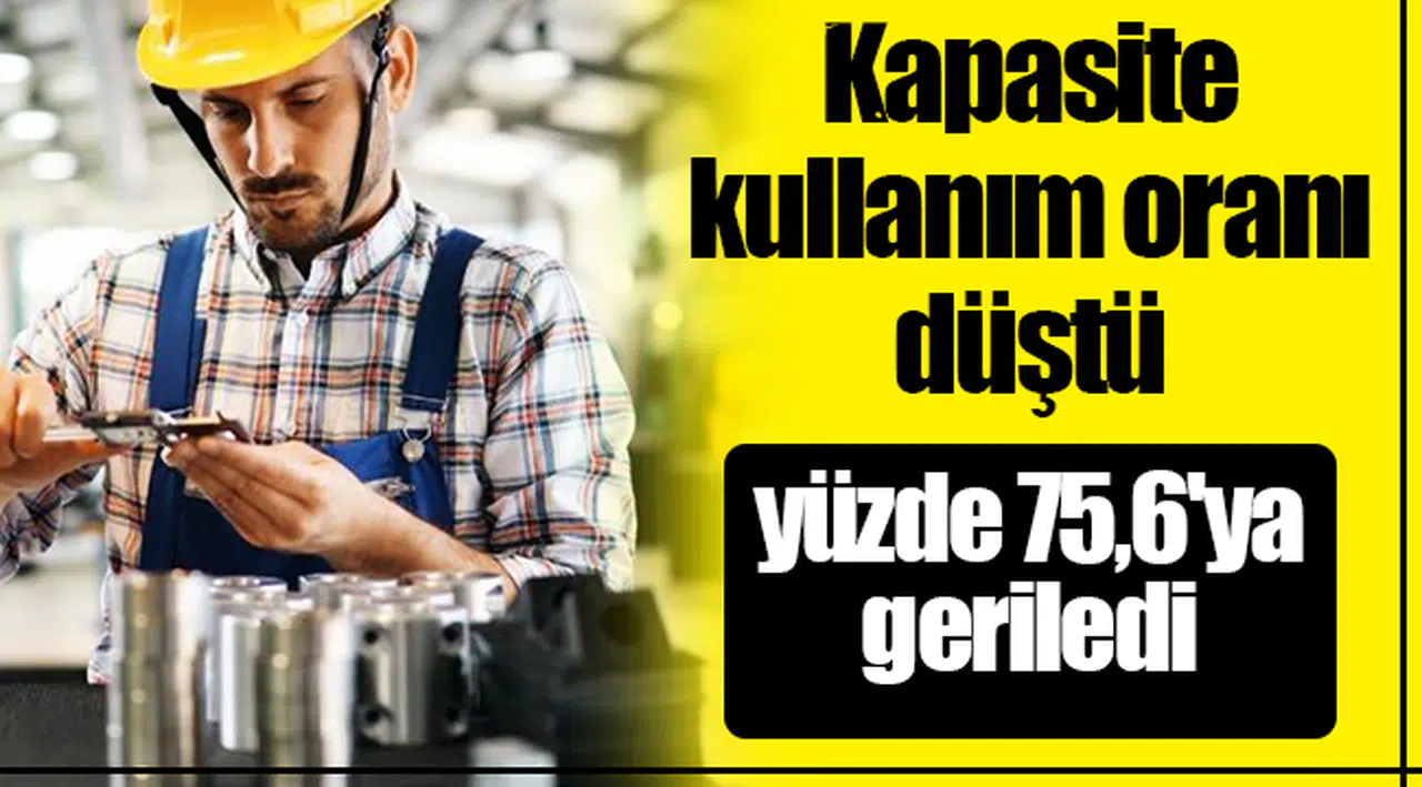 Kapasite kullanım oranı düştü!