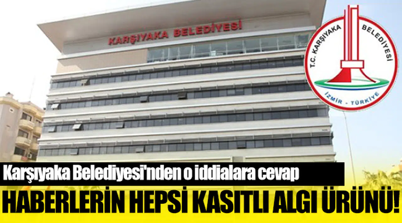 Karşıyaka Belediyesi'nden o iddialara cevap!