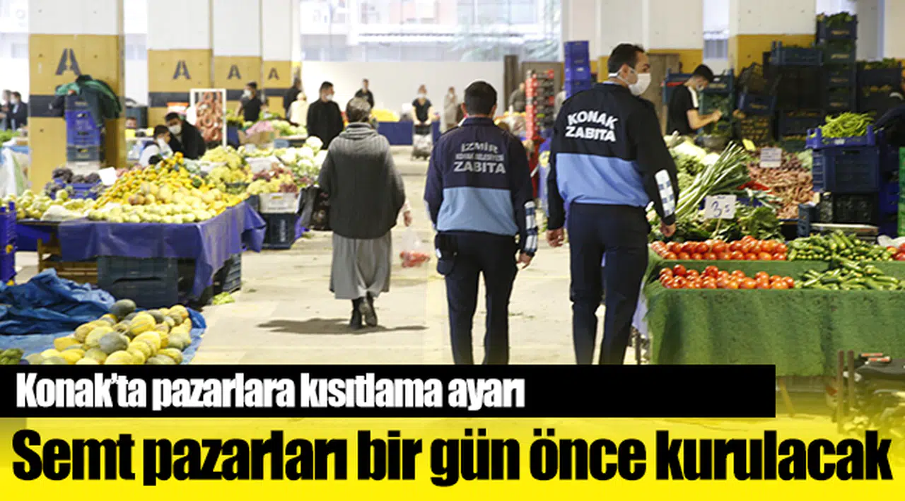 Konak’ta pazarlara kısıtlama ayarı