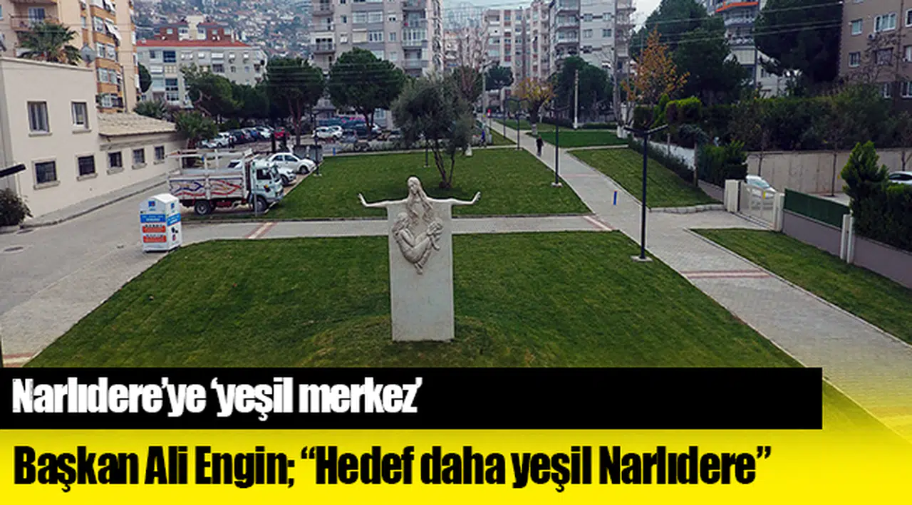 Narlıdere'ye 'yeşil merkez'