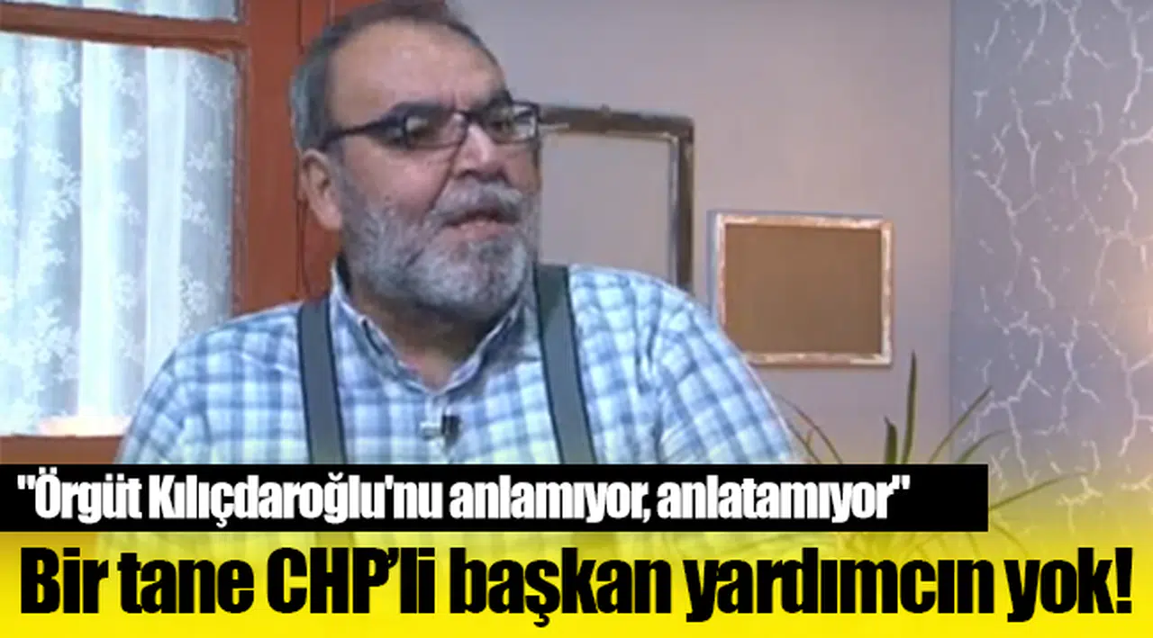 "Örgüt Kılıçdaroğlu'nu anlamıyor, anlatamıyor"