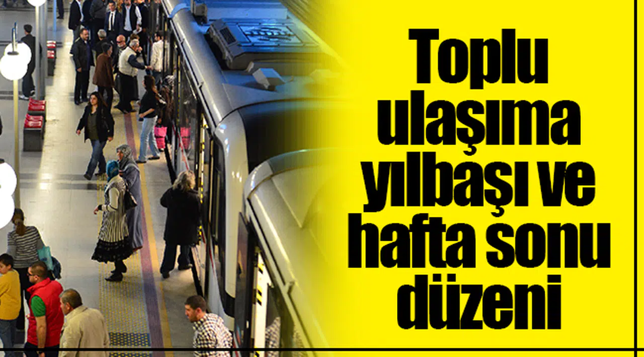 Toplu ulaşıma yılbaşı ve hafta sonu düzeni