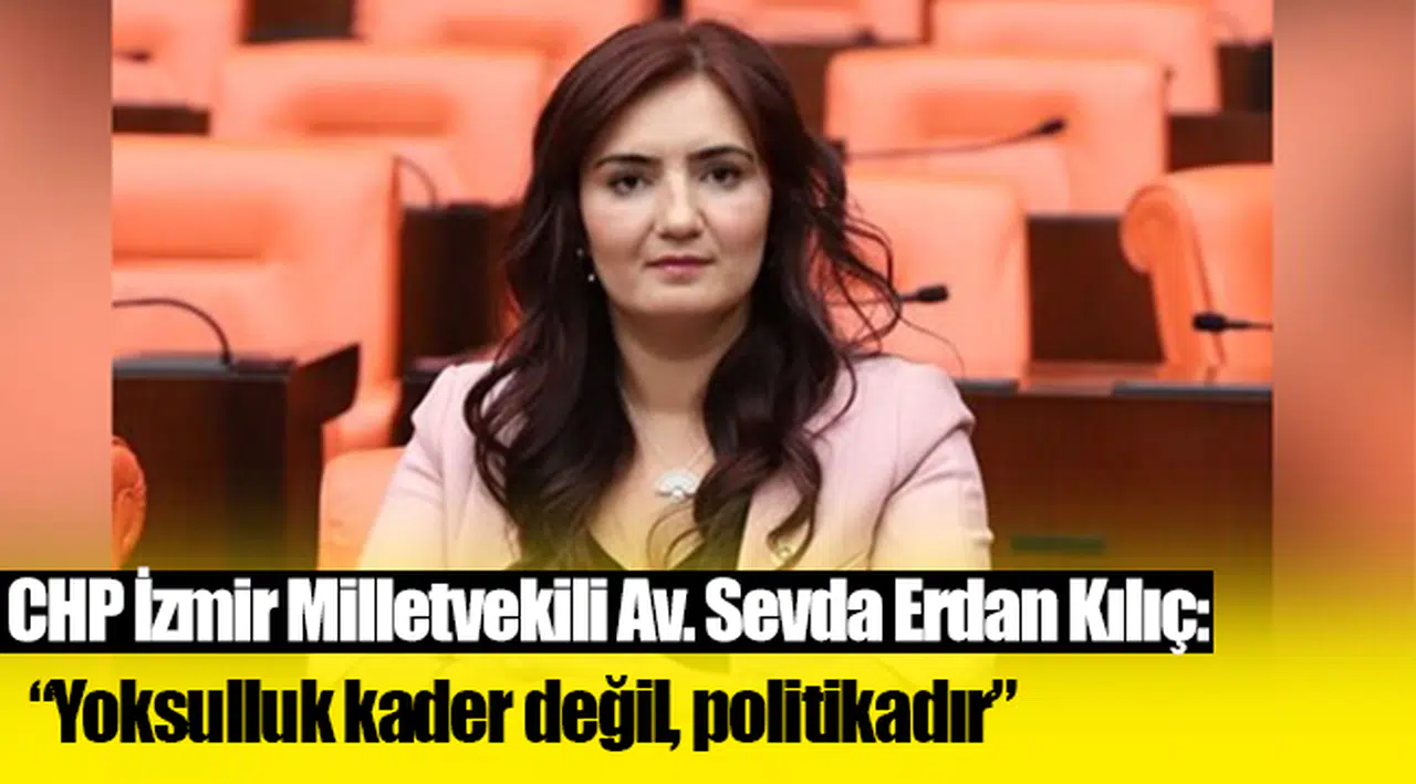 “Yoksulluk kader değil, politikadır”