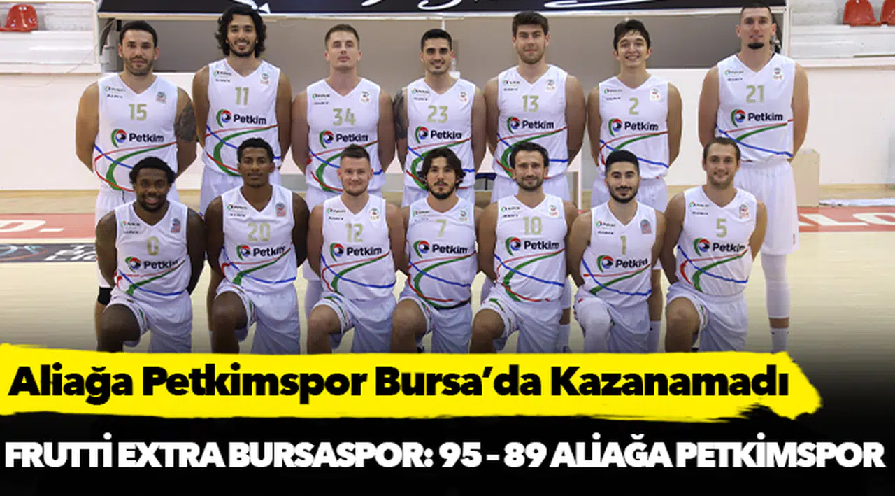 Aliağa Petkimspor Bursa’da Kazanamadı