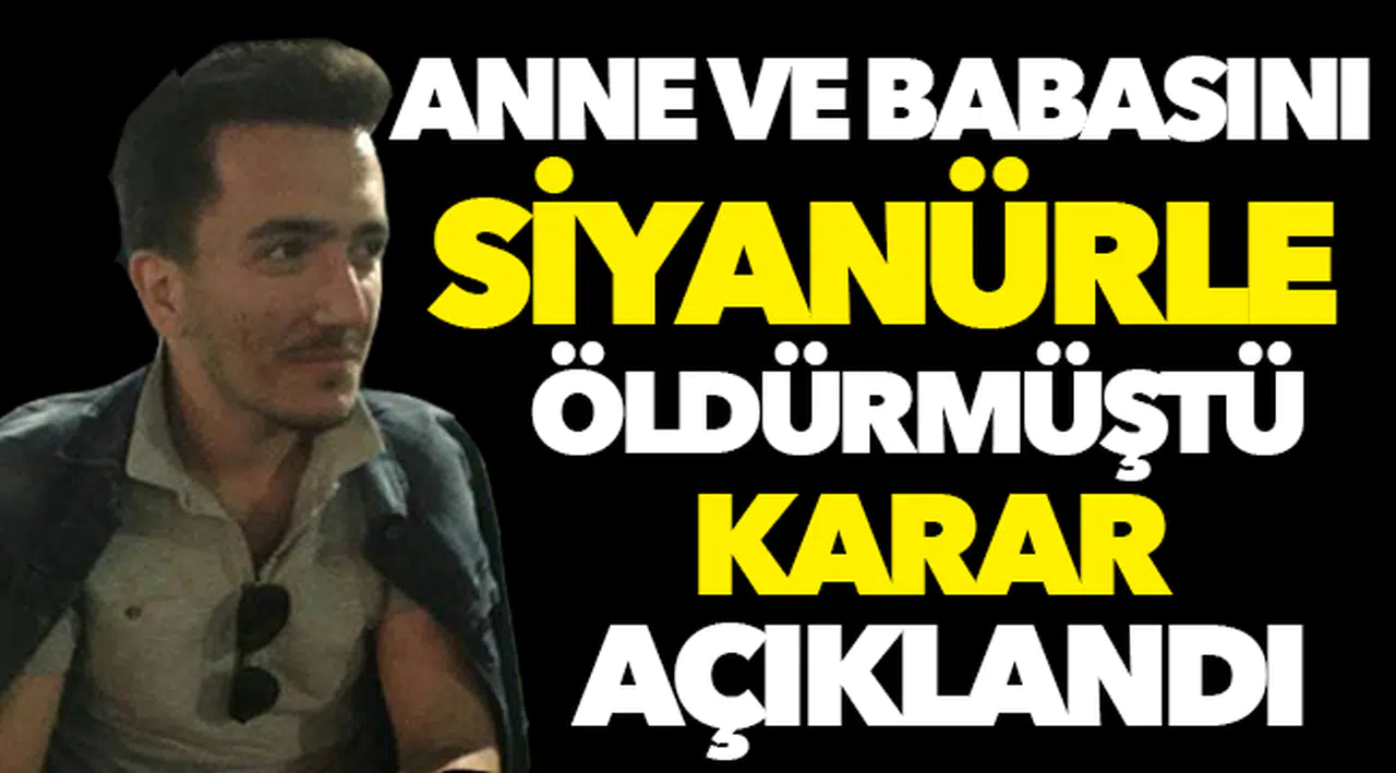 Anne ve babasını siyanürle öldürmüştü!