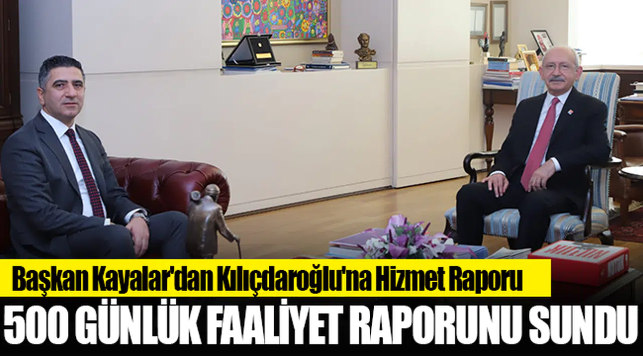 Başkan Kayalar'dan Kılıçdaroğlu'na Hizmet Raporu