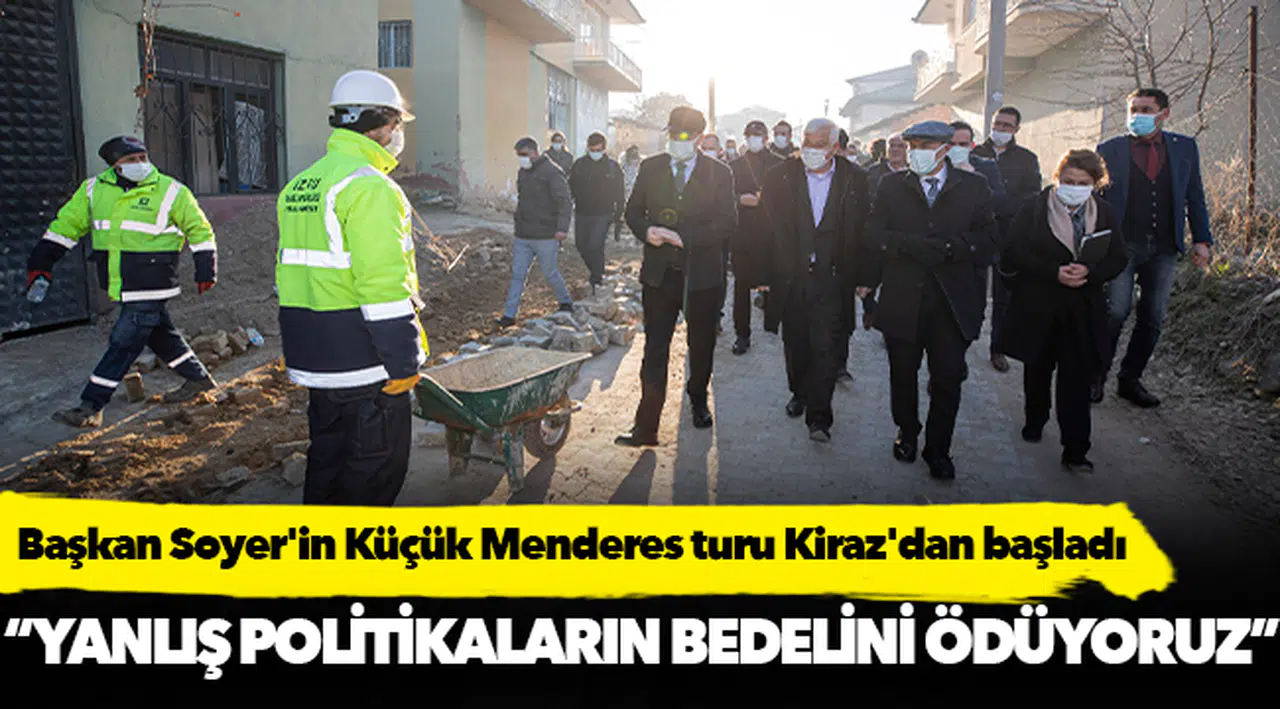 Başkan Soyer'in Küçük Menderes turu Kiraz'dan başladı