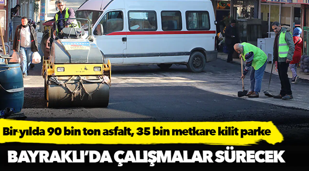 Bayraklı'ya bir yılda 90 bin ton asfalt, 35 bin metrekare kilit parke