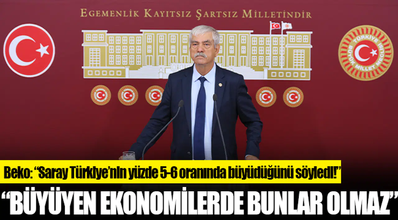 Beko: “Saray Türkiye’nin yüzde 5-6 oranında büyüdüğünü söyledi!”