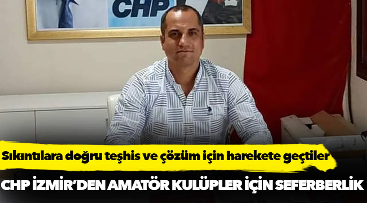 CHP İZMİR’DEN AMATÖR KULÜPLER İÇİN SEFERBERLİK