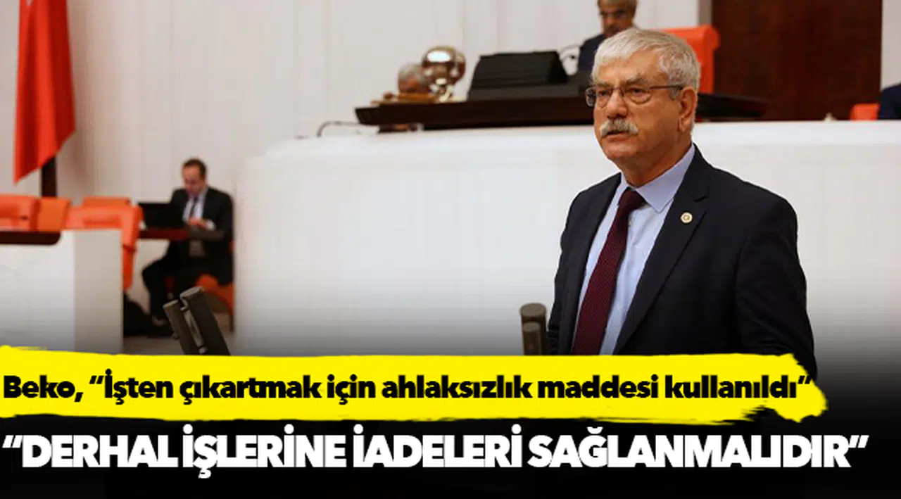 CHP’Lİ BEKO: “İŞÇİYİ GEREKSİZ İŞTEN ÇIKARMAK SOSYAL BİR CİNAYETTİR”