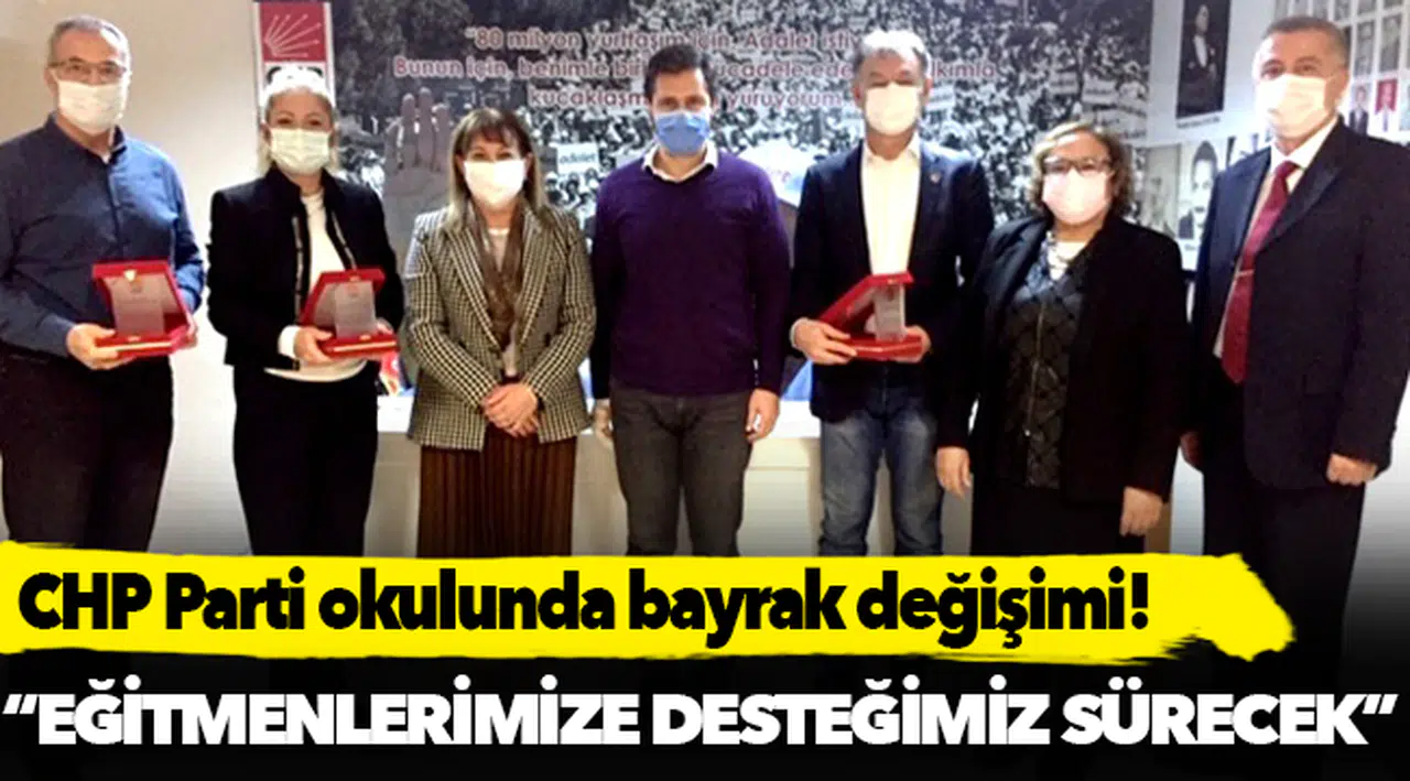 CHP PARTİ OKULUNDA BAYRAK DEĞİŞİMİ