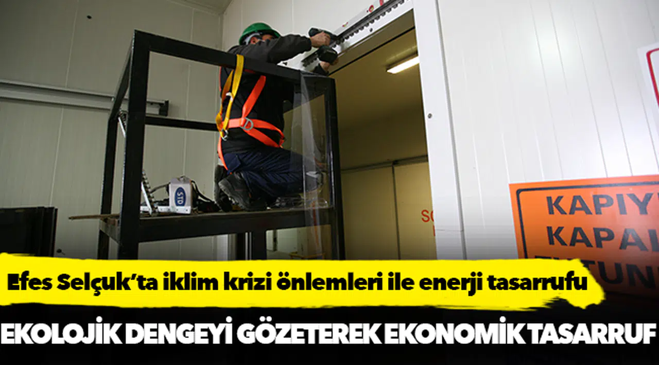 EFES SELÇUK BELEDİYESİ İKLİM KRİZİ ÖNLEMLERİ İLE ENERJİ TASARRUFU SAĞLIYOR