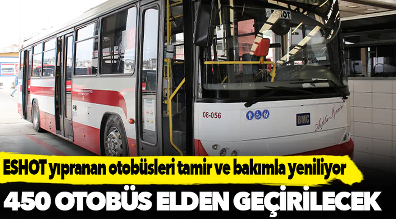 ESHOT yıpranan otobüsleri tamir ve bakımla yeniliyor
