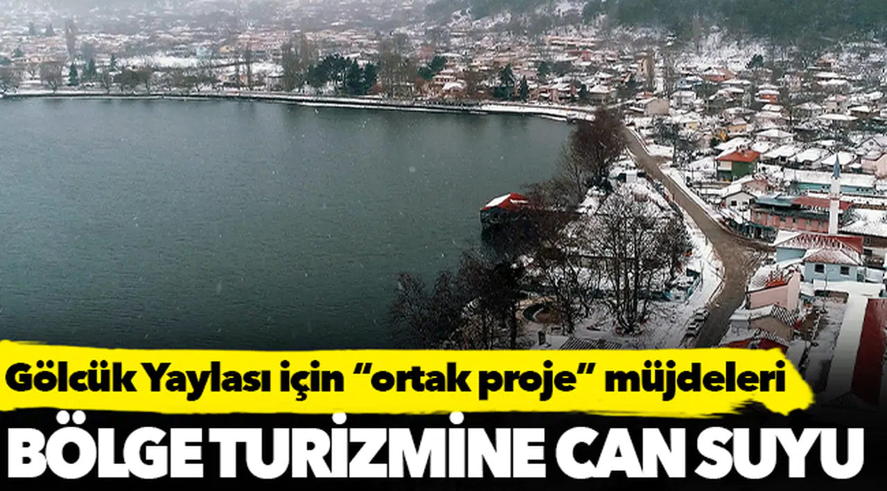 Gölcük Yaylası için “ortak proje” müjdeleri
