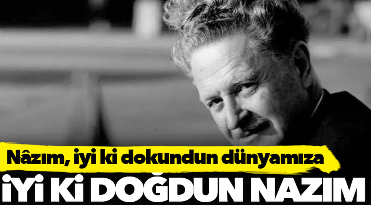 İyi ki doğdun, Nâzım!