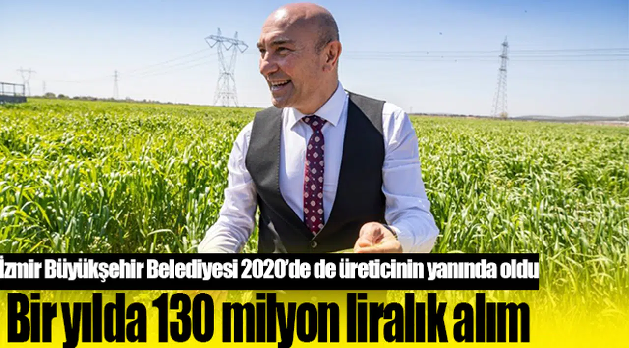 İzmir Büyükşehir Belediyesi 2020’de de üreticinin yanında oldu