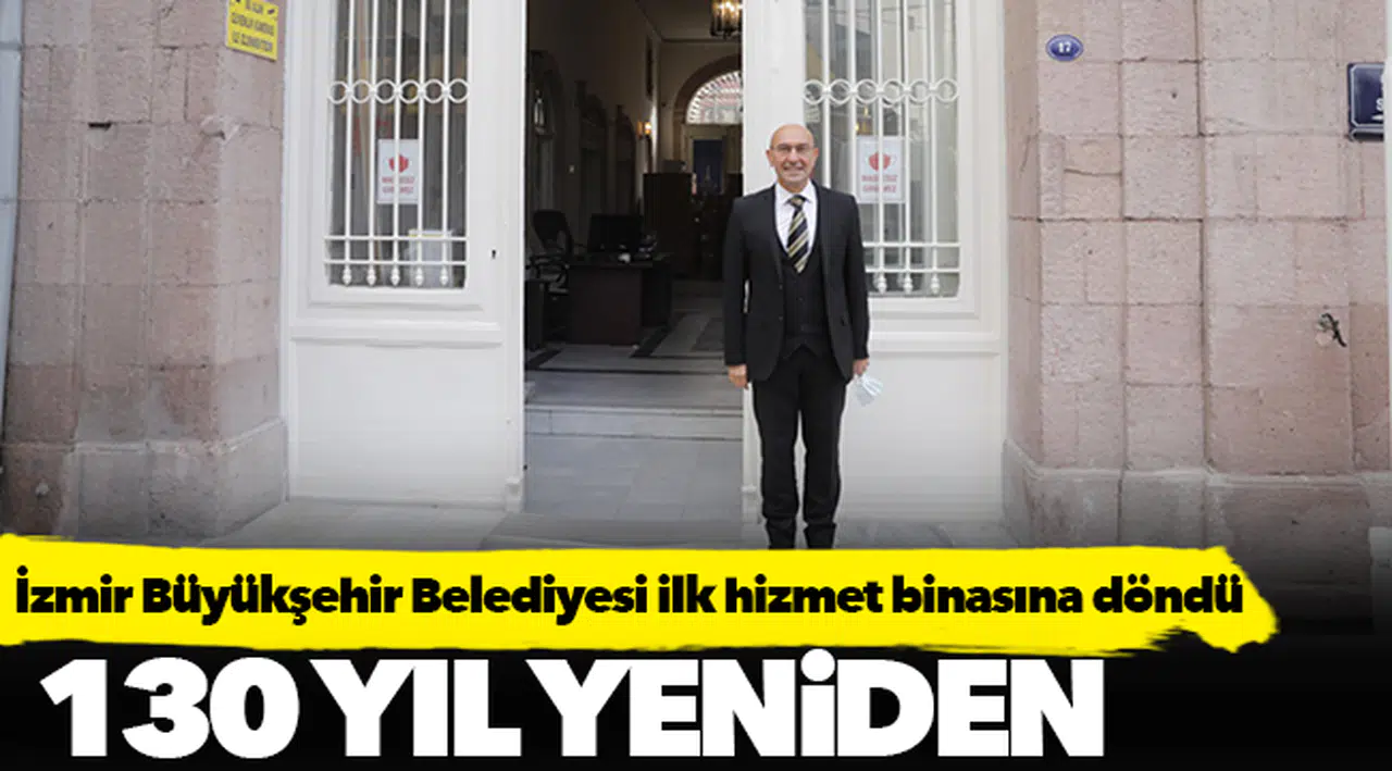 İzmir Büyükşehir Belediyesi ilk hizmet binasına döndü