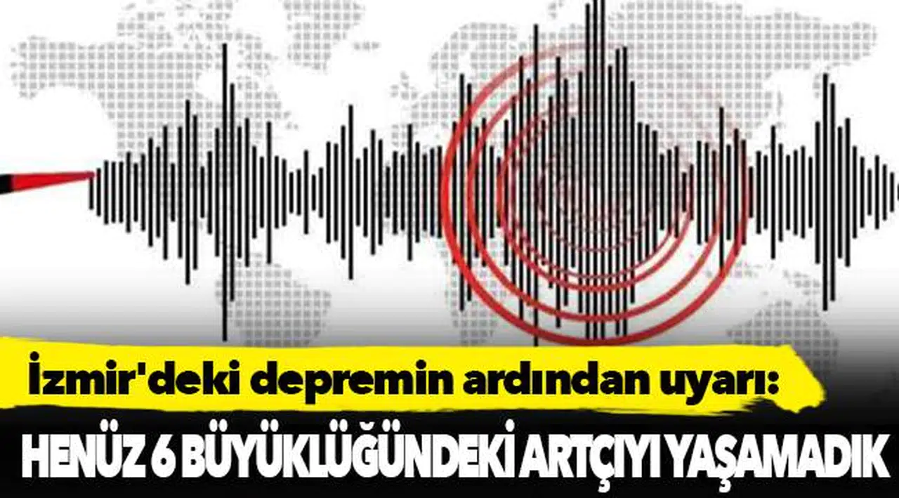 İzmir'deki depremin ardından uyarı: Henüz 6 büyüklüğündeki artçıyı yaşamadık
