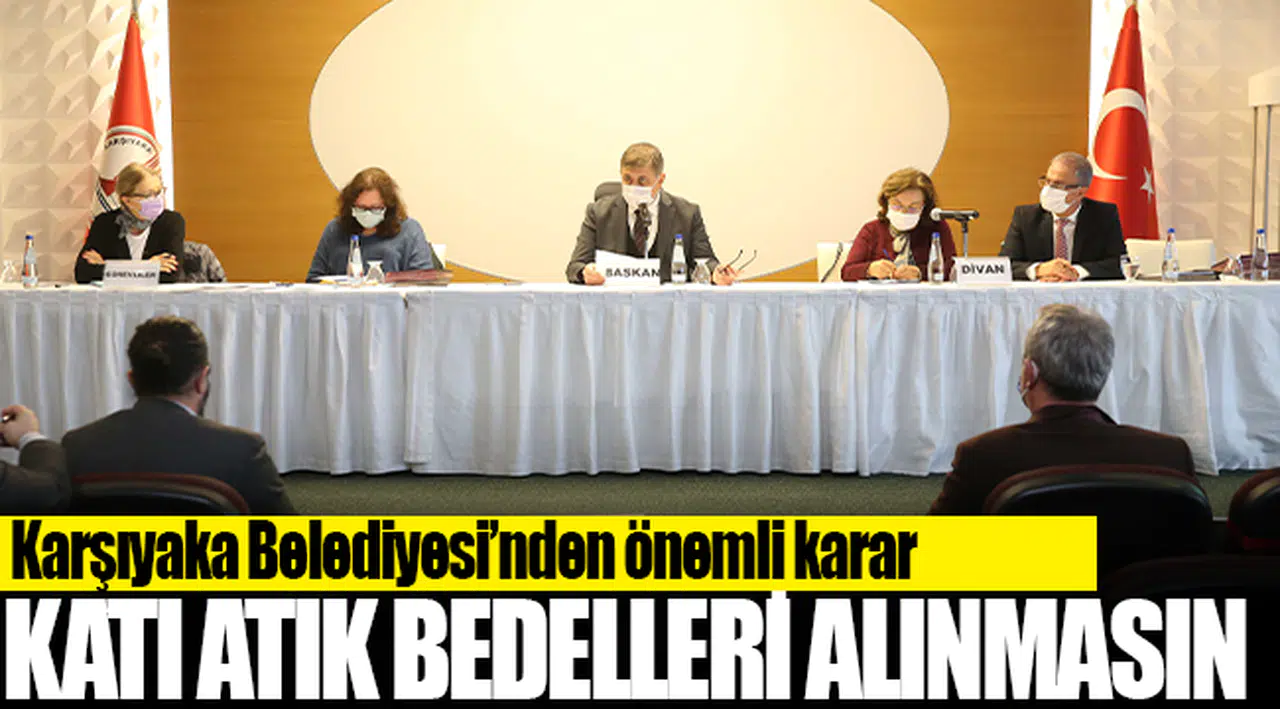 Karşıyaka Belediyesi’nden önemli karar; katı atık bedelleri alınmasın