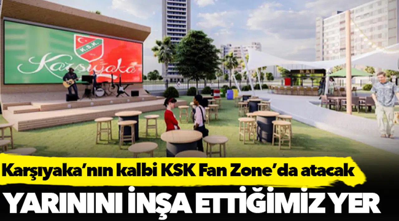 Karşıyaka’nın kalbi KSK Fan Zone’da atacak