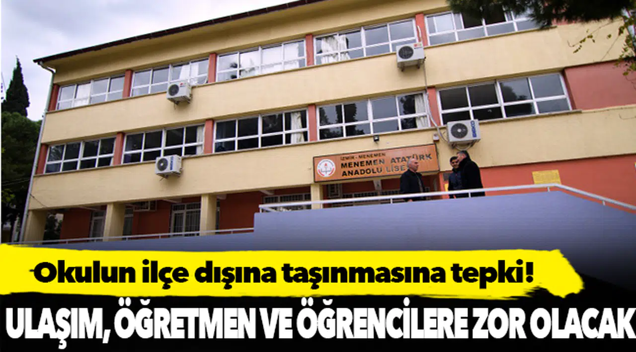 Menemen Atatürk Anadolu Lisesi velileri okulun taşınmasına tepkili