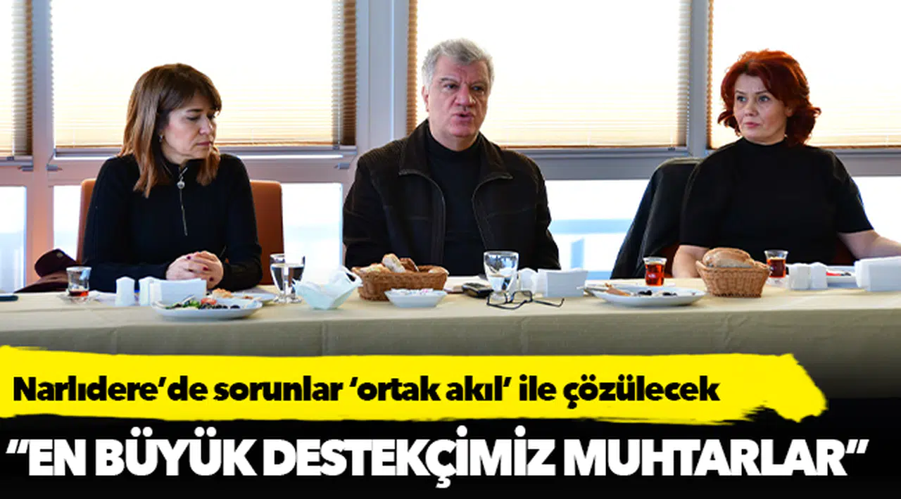 Narlıdere’de sorunlar ‘ortak akıl’ ile çözülecek