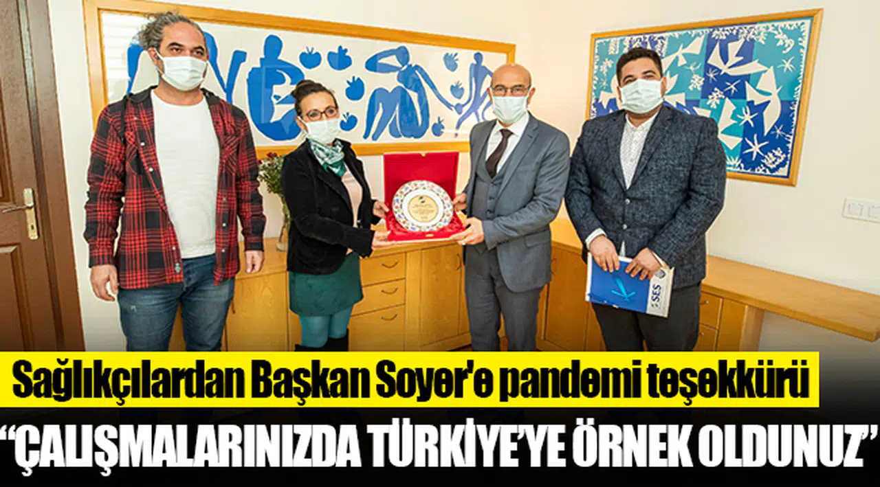 Sağlıkçılardan Başkan Soyer'e pandemi teşekkürü