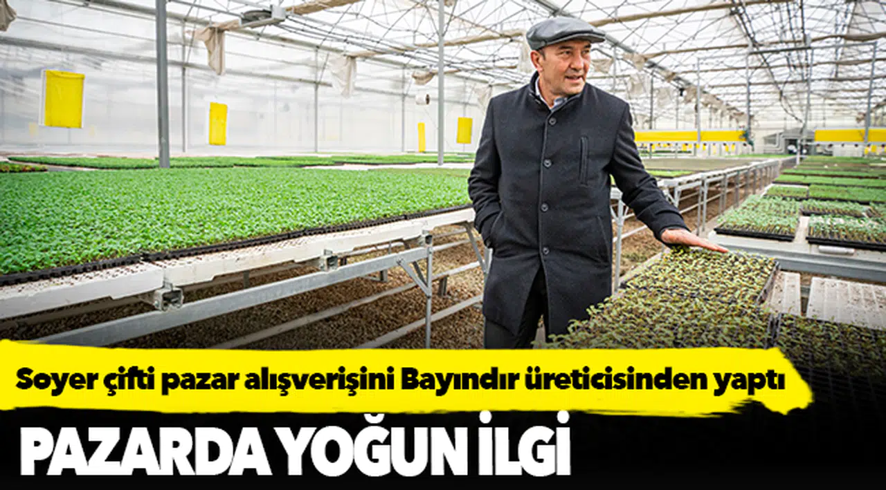 Soyer çifti pazar alışverişini Bayındır üreticisinden yaptı