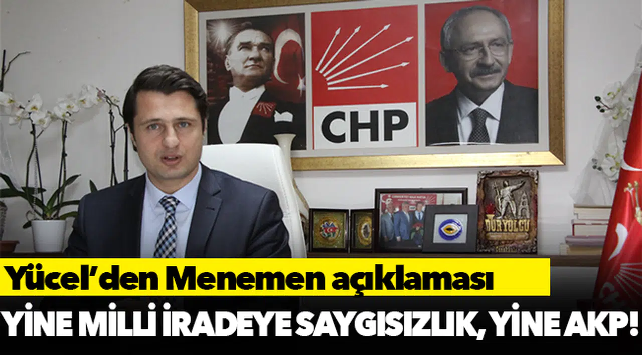 Yücel'den Menemen açıklaması