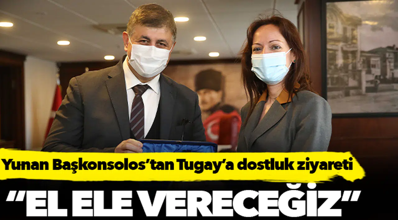 Yunan Başkonsolos’tan Tugay’a dostluk ziyareti