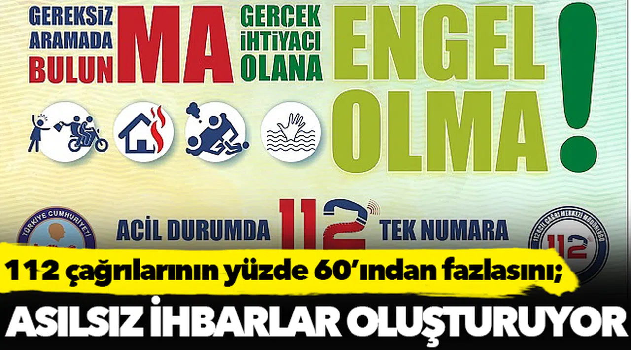 112 çağrılarının yüzde 60’ından fazlasını asılsız ihbarlar oluşturuyor
