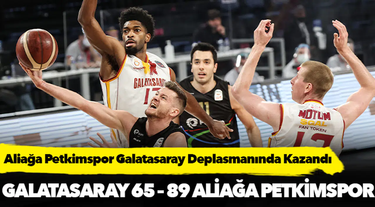 Aliağa Petkimspor Galatasaray Deplasmanında Kazandı