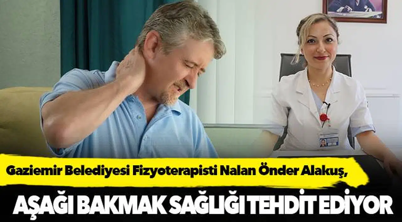 Aşağı bakmak sağlığı tehdit ediyor