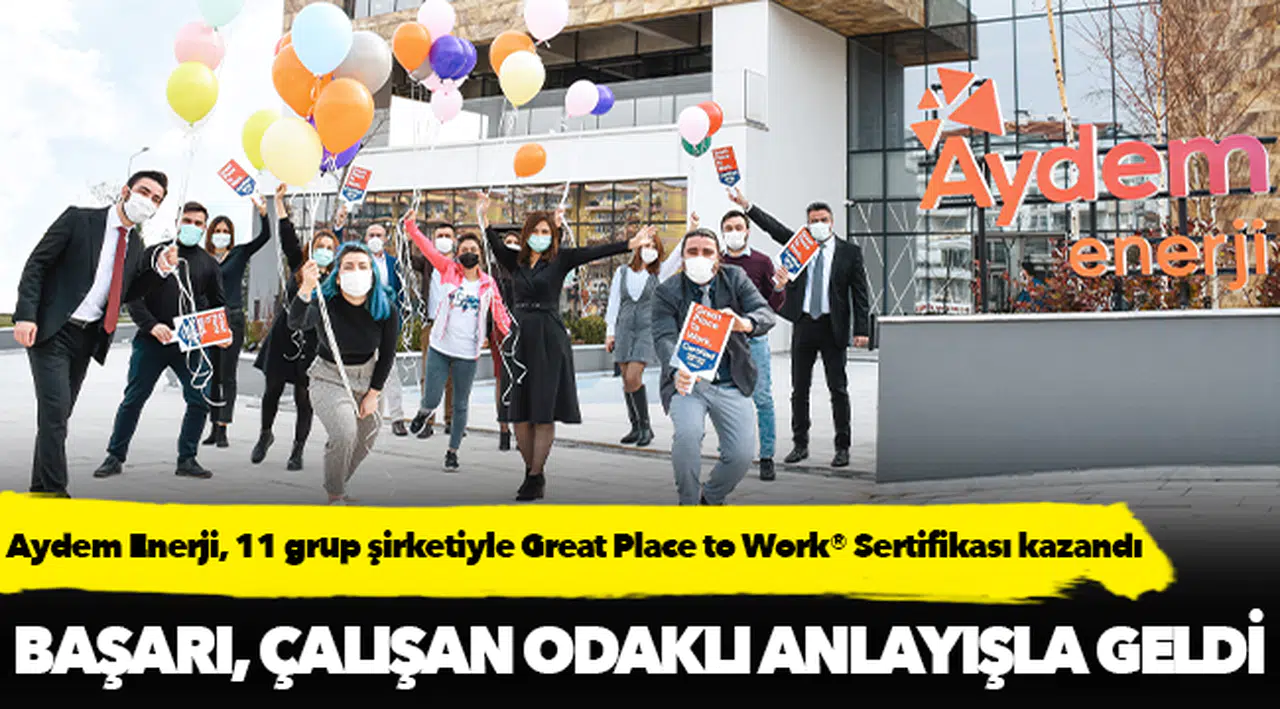 Aydem Enerji, 11 grup şirketiyle Great Place to Work® Sertifikası kazandı