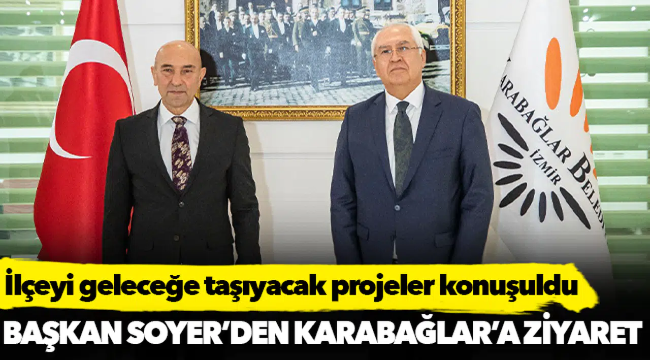 Başkan Soyer’den Karabağlar’a ziyaret
