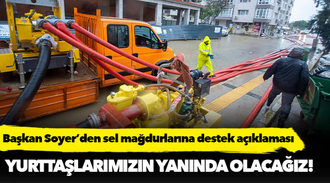 Başkan Soyer’den sel mağdurlarına destek açıklaması