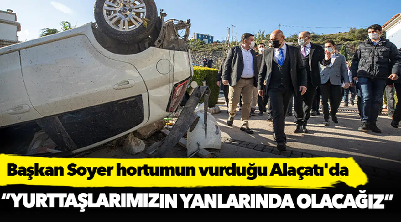 Başkan Soyer hortumun vurduğu Alaçatı'da