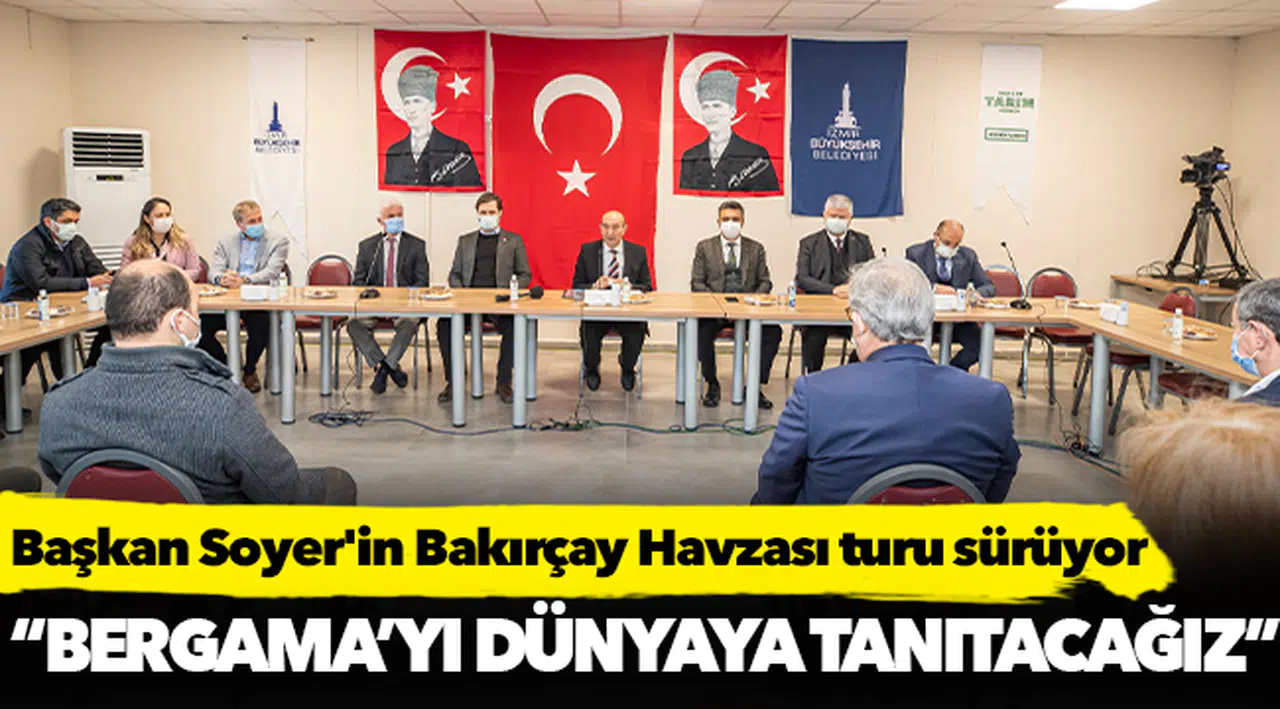 Başkan Soyer'in Bakırçay Havzası turu sürüyor