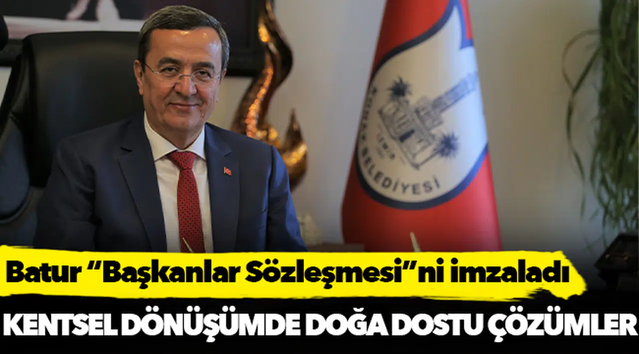Batur “Başkanlar Sözleşmesi”ni imzaladı