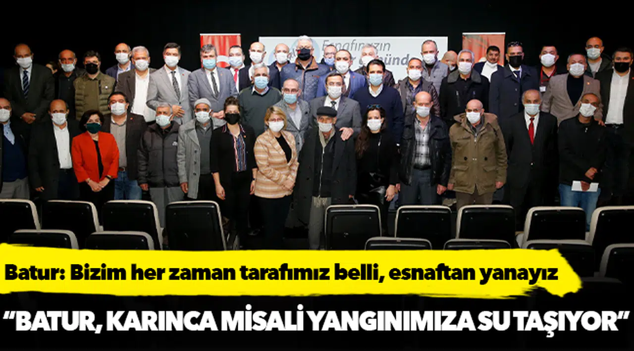 Batur: Bizim her zaman tarafımız belli, esnaftan yanayız